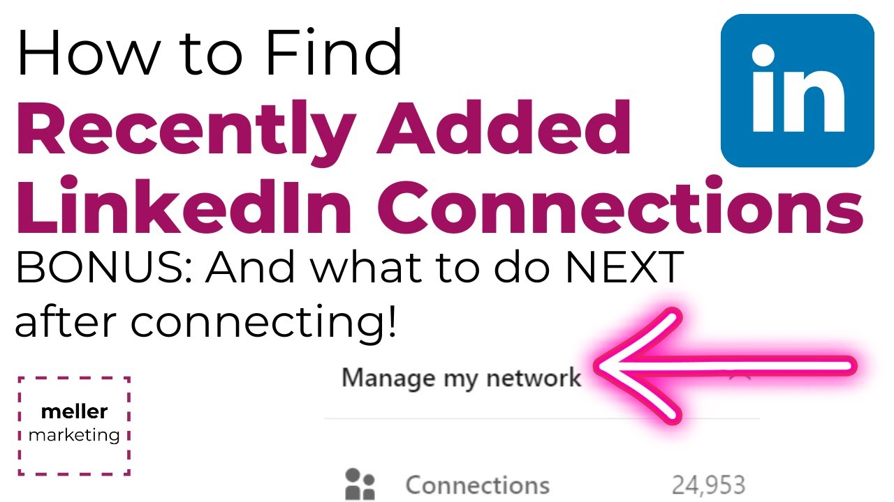 🤩 How Do You Find Newly Added LinkedIn Connections -- and what to do NEXT to get more business! 🤩