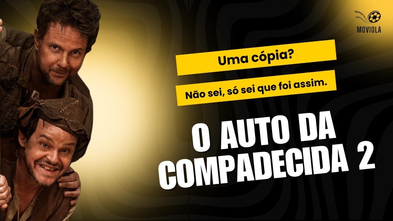 O Auto da Compadecida 2. Uma cópia? Não sei, só sei que foi assim...