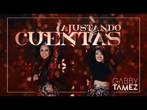 AJUSTANDO CUENTAS - GABBY TAMEZ & GLADYS RUIZ