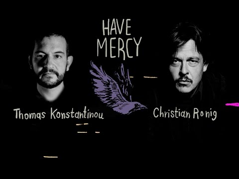 Have Mercy -  Thomas Konstantinou & Christian Ronig