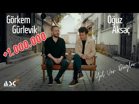 Oğuz Aksaç & Görkem Gürlevik  - YOL VER DAĞLAR  (YENİ)