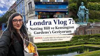 Notting Hill ve Kensington Gardens'ı Geziyorum! Bonus: Londra'da Poundland Ucuzl