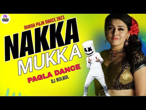 Nakka Mukka Dj | Nakka Mukka Dj BulBul | Durga Puja Dance | New  Remix 2023 | Dj BulBul 2023