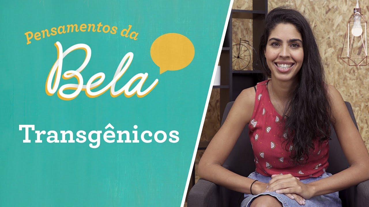 ALIMENTOS TRANSGÊNICOS - Pensamentos da Bela | Bela Gil