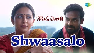 Shwaasalo - Video Song  Kondapolam  Vaisshnav Tej 
