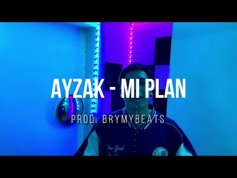 Ayzak - Mi Plan (Prod. BryMyBeats)