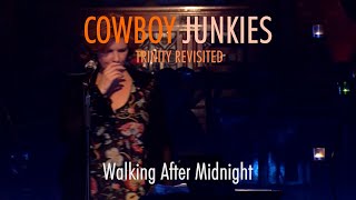 COWBOY JUNKIES &quot;Walking After Midnight&quot; - TRINITY REVISITED