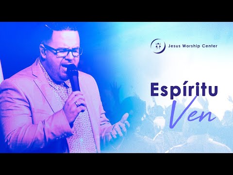 Espíritu Ven | Jesus Worship Center (Live) [Video Oficial]