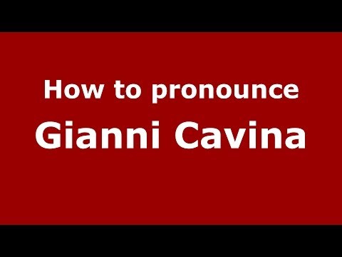 How to pronounce Gianni Cavina (Italian/Italy) - PronounceNames.com