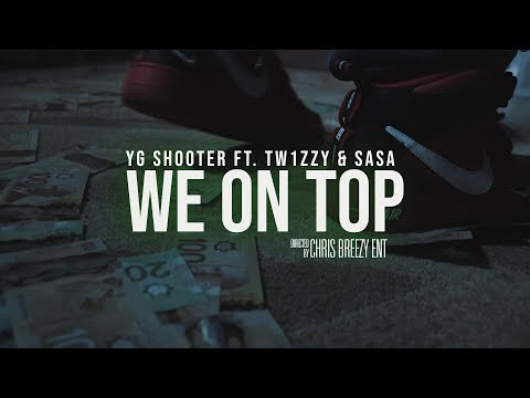 YG Shooter - WE ON TOP ft. Tw1zzy & Sasa (Official Video) | Dir. by Chris Breezy Ent