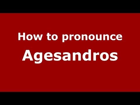 How to Pronounce Agesandros - PronounceNames.com