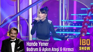 Hande Yener - Bodrum &amp; Aşkın Ateşi &amp; Kırmızı