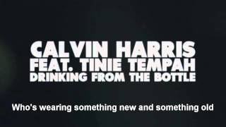 Calvin Harris - Drinking From The Bottle ft. Tinie Tempah (Lyrics)