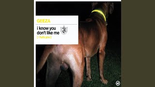 I Know You Don't Like Me (I Hate You) (Original Club Mix)