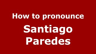How to pronounce Santiago Paredes