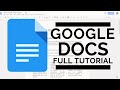 Google Docs - Full Tutorial Google Docs - Full Tutorial