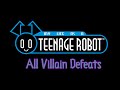 My Life As A Teenage Robot MLaaTR All Villain Defeats