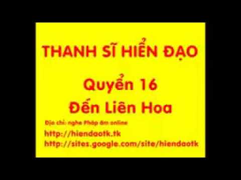 Thanh Sĩ Hiển Đạo - Quyển 16 - Đến Liên Hoa - Thầy Thích Huệ Duyên tụng