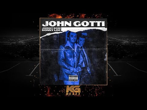 Johnny Rose x DonnyLoc - John Gotti [Prod. By K.Wrigs] [New 2018]