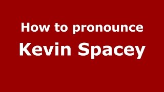 How to pronounce Kevin Spacey