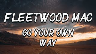 Fleetwood Mac - Go Your Own Way (Lyrics)