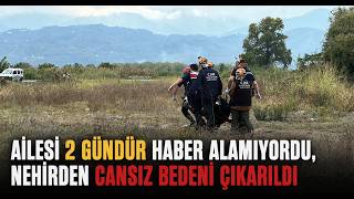  Ailesi 2 Gündür Haber Alamıyordu, Nehirden Cansız Bedeni Çıkartıldı
