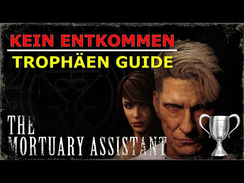 THE MORTUARY ASSISTANT | Trophäe ''KEIN ENTKOMMEN'' erhalten! | Trophäen & Achievement Guide