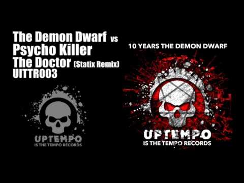 The Demon Dwarf vs Psycho Killer -  The Doctor (Statix Remix)