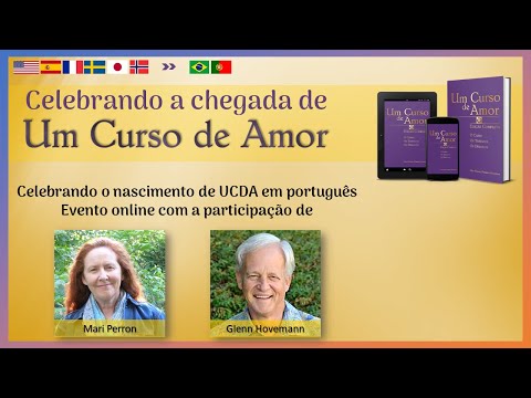 Celebrando a chegada de Um Curso de Amor em portugus | Participao de Glenn Hovemann e Mari Perron