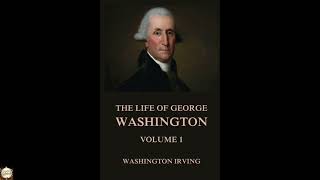 The Life Of George Washington, Vol. 1