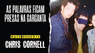 Chris Cornell - Wave Goodbye (Legendado em Português)