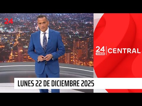 24 Horas Central - Lunes 22 de diciembre 2025