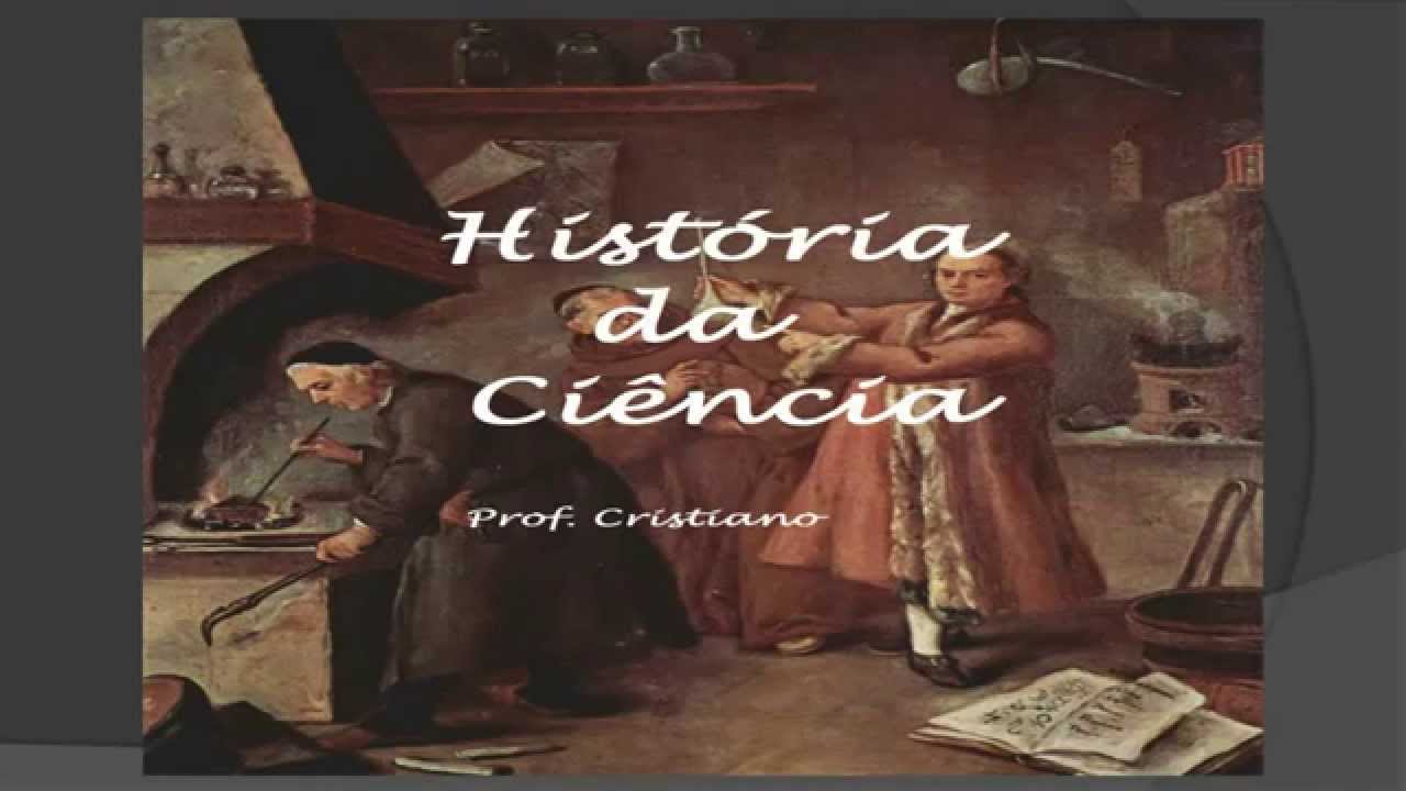 EPISTEMOLOGIA: FILOSOFIA DA CIÊNCIA - AULA 2 - CIENCIA NA HISTÓRIA
