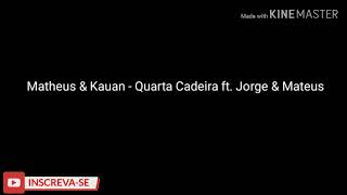 Matheus e Kauan - Quarta Cadeira ft. Jorge &amp; Mateus (LETRA, LYRICS)