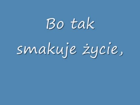 Enej - Tak Smakuje Życie Tekst (Lyrics)