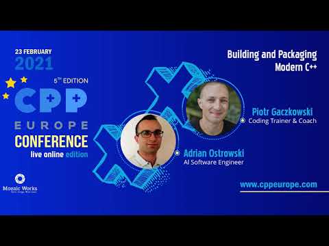 Adrian Ostrowski & Piotr Gaczkowski - Building and Packaging Modern C++, CppEurope Conference 2021