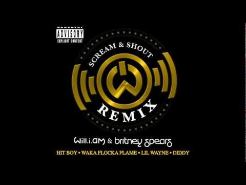 will.i.am & Britney Spears Scream and Shout Remix ft.Lil Wayne, Diddy, Waka Flocka Flame and Hit-Boy