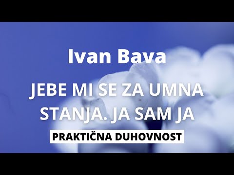 (OBAVEZNO) Ivan: Jebe mi se za umna stanja. Ja sam ja.