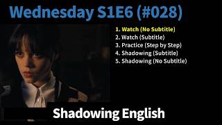 [Practice] Shadowing English with Wednesday | S1E6 (028) — "No man chooses evil because it is evil"