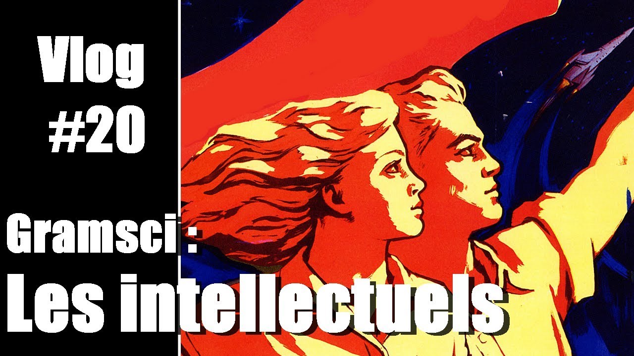 Vlog #20 - Gramsci : la conquête des intellectuels