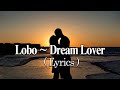 Lobo ~ Dream Lover ~ lyrics