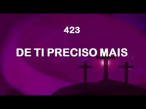 Harpa Cristã 423 - De Ti Preciso Mais