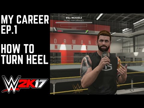 HOW TO TURN HEEL - WWE 2K17 My Career Mode - Ep. 1 [WWE 2K17 MyCareer Part 1]