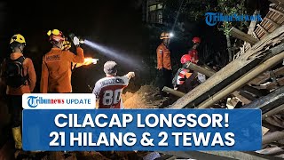 21 Orang Hilang dan 2 Tewas Buntut Bencana Longsor di Majenang Cilacap, Rumah Warga Roboh