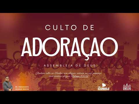CULTO DE ADORAÇÃO - PR. GILMAR ROCHA - AD SÃO LUÍS GONZAGA - MA -  26/04/2026