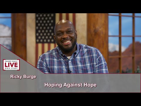 Charis Daily Live Bible Study: Hoping Against Hope - Ricky Burge - November 5, 2021