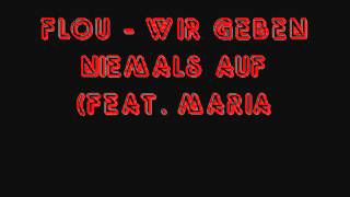 Flou - Wir Geben Niemals Auf (feat Maria)
