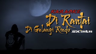 Download lagu KARAOKE Dirantai Digelangi Rindu - EXISTS (Original Music) Versi Malaysia mp3