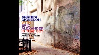 NEW ALBUM: Andrew Dickeson with Eric Alexander - 'Is That So?'