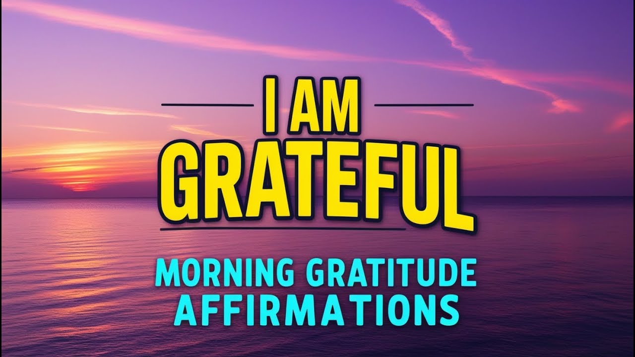 WHY I AM Grateful | Positive Morning Affirmations and Gratitude Affirmations | Positive Thinking